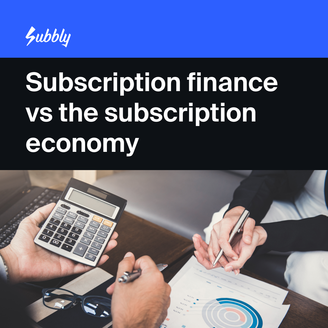 Subscription Finance Versus The Subscription Economy - Subbly